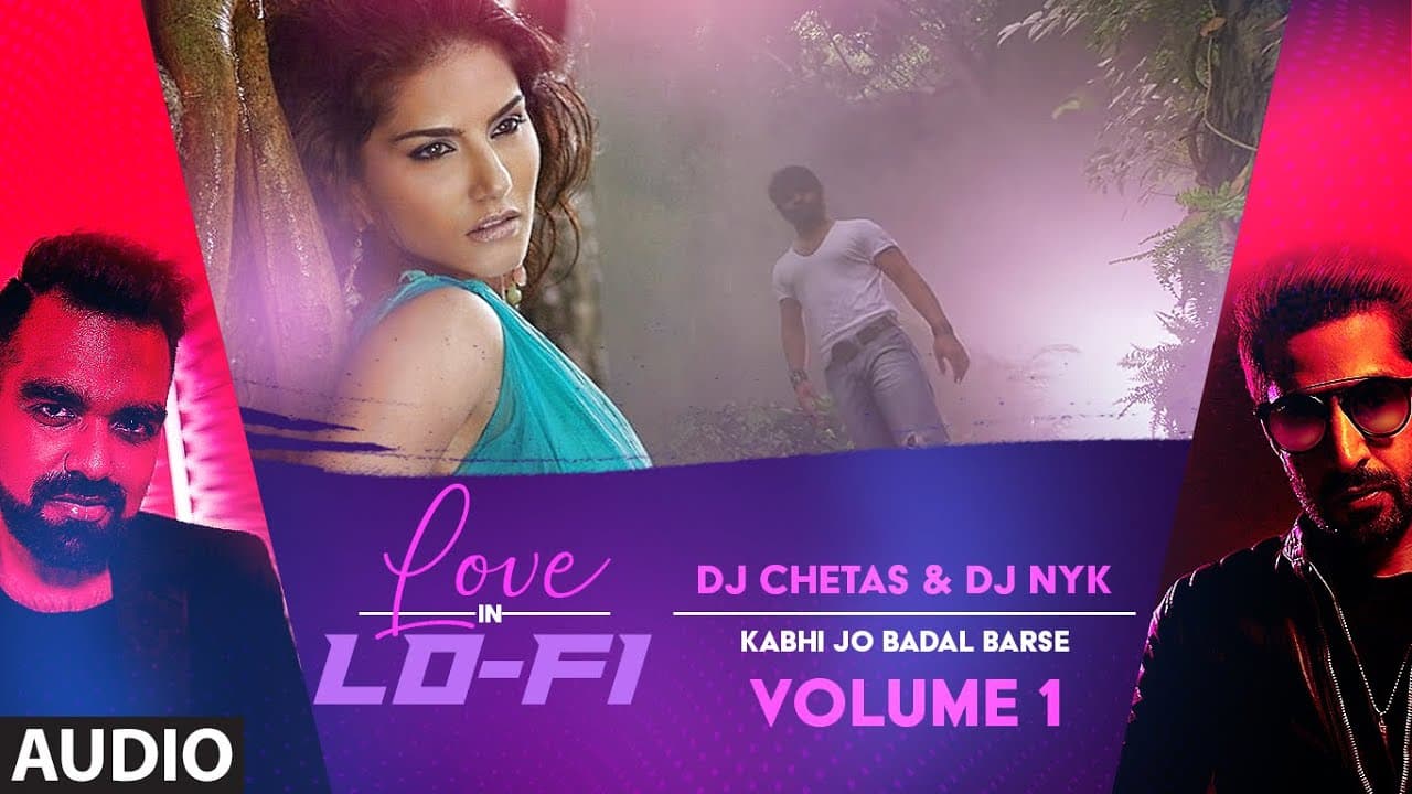Audio: "Kabhi Jo Baadal Barse" Love In LoFi Vol 1: Dj Chetas & Dj NYK | Sunny Leone, Sachiin J Joshi