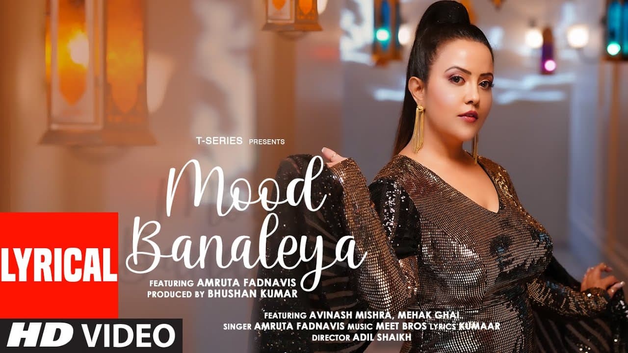 Amruta Fadnavis : Mood Banaleya (Lyrical) | Meet Bros | Avinash Mishra, Mehak Ghai | Kumaar