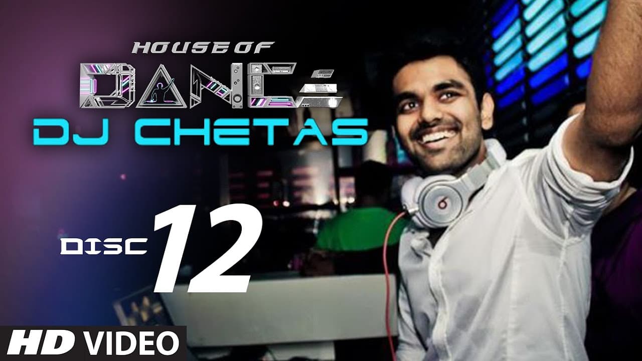 'House of Dance' by DJ CHETAS - Disc - 12 | Best Party Songs