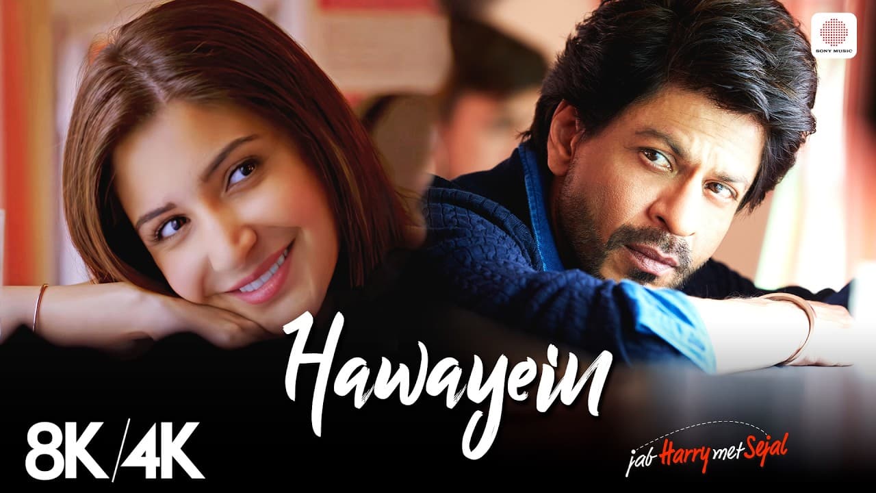 Hawayein 8K/4K Music Video | Shah Rukh Khan, Anushka Sharma | Arijit Singh | Jab Harry Met Sejal