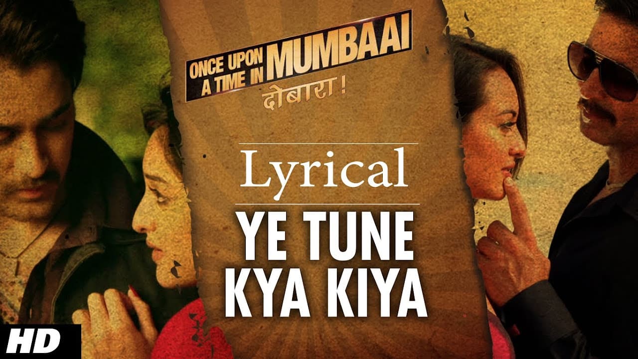 Ye Tune Kya Kiya Song With Lyrics | Once upon A Time In Mumbaai Dobara