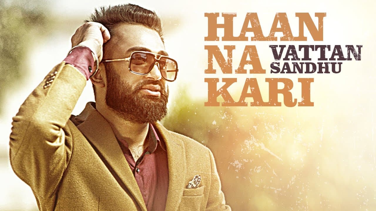 Vattan Sandhu: HAAN NA KARI Video Song | New Punjabi Song 2017 | Xtatic