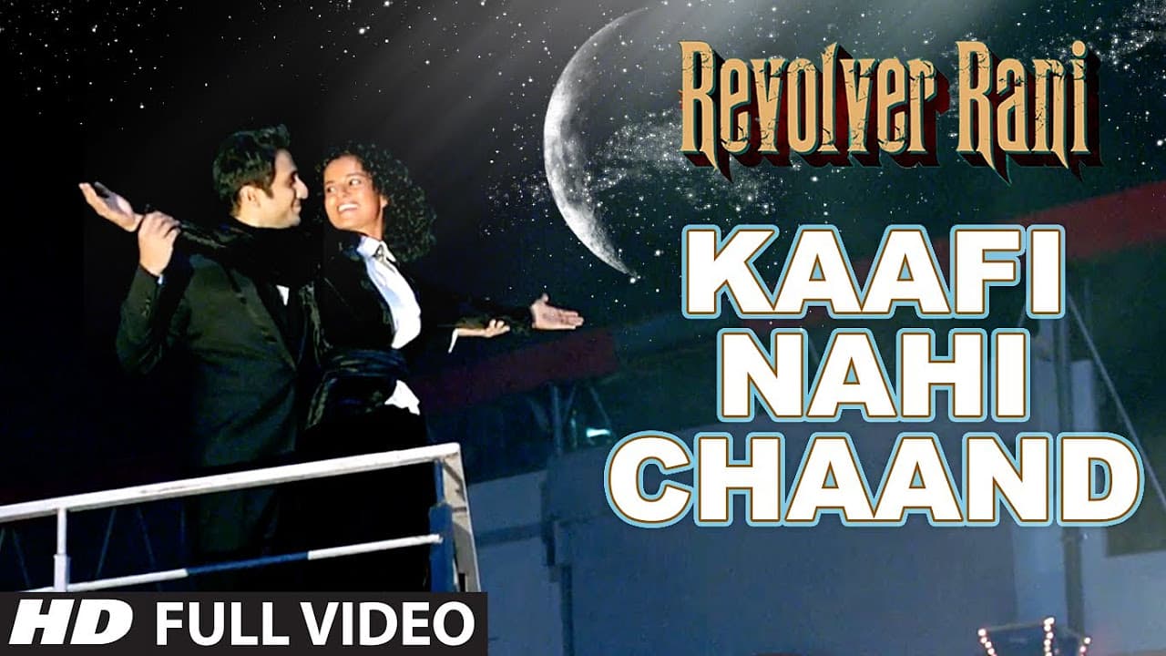 Kaafi Nahi Chaand Full Video Song | Revolver Rani | Kangana Ranaut
