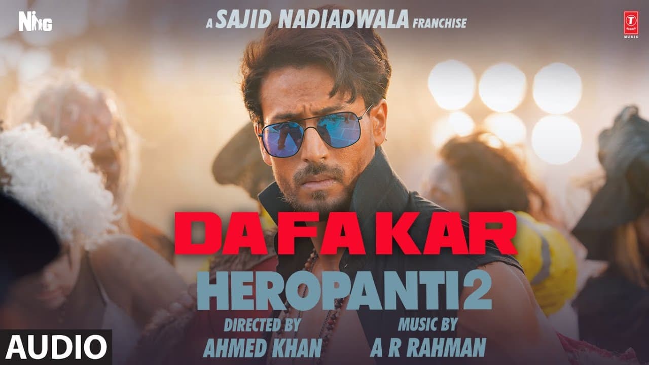 Audio: DaFa Kar | HEROPANTI 2 | Tiger S Tara S@ARRahman Hiral V Mehboob Sajid N Ahmed K