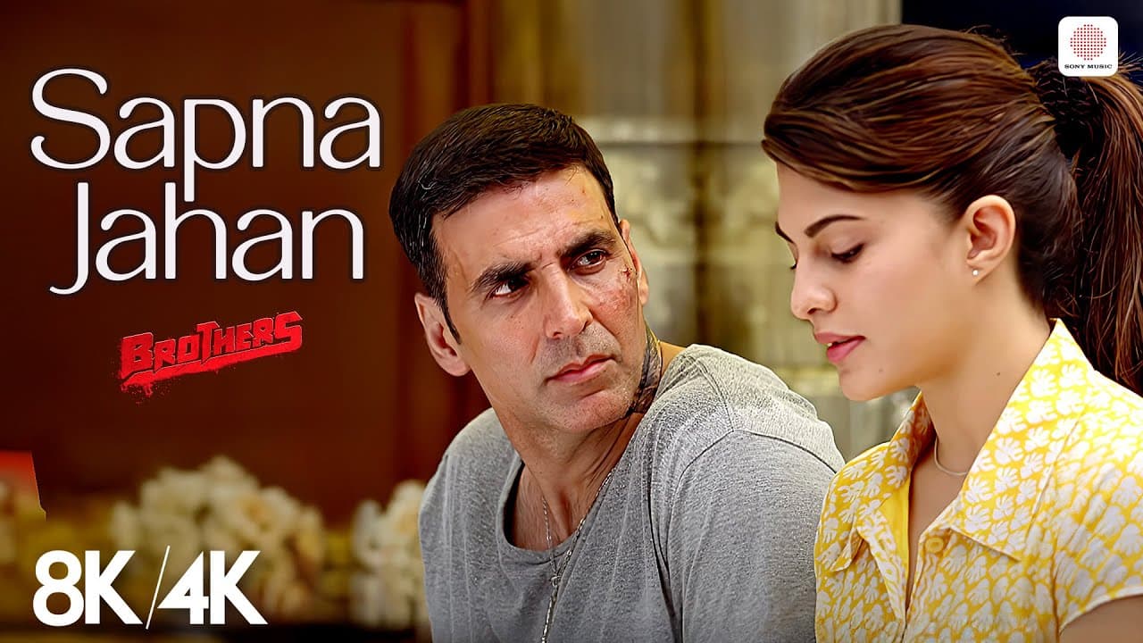 Sapna Jahan - 8K/4K Music Video | Akshay Kumar, Jacqueline | Sonu Nigam, Neeti Mohan | Brothers
