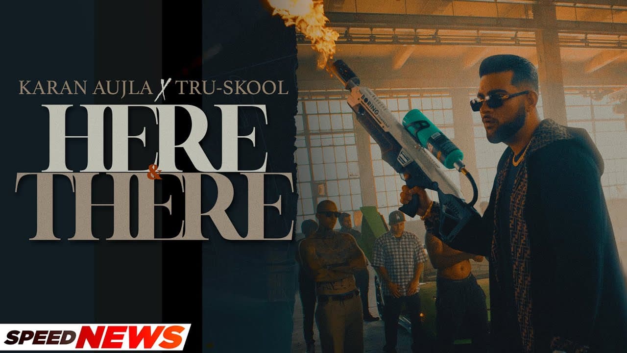 KARAN AUJLA | Here & There (News) | Tru-Skool | BTFU | New Punjabi Songs 2021 | Latest Songs 2021