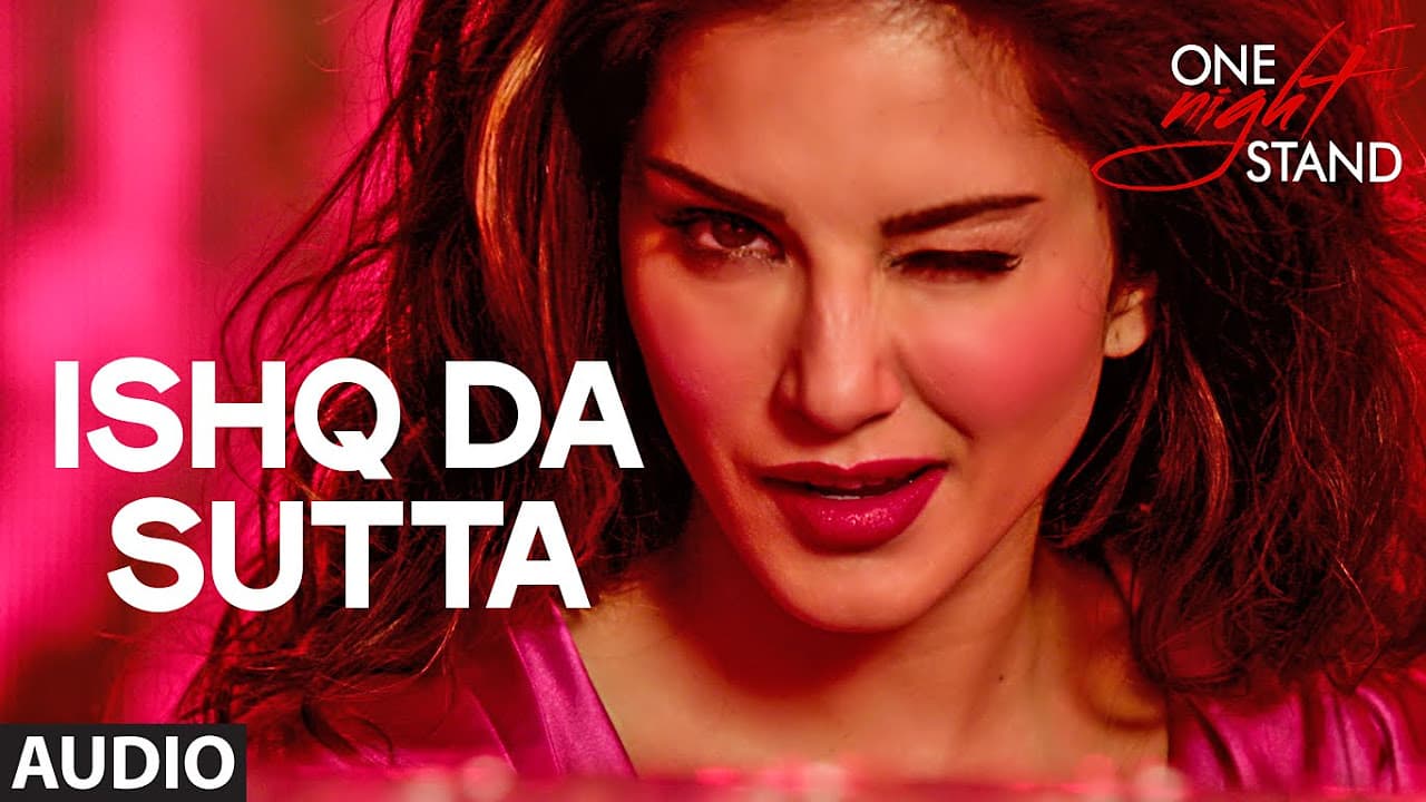 ISHQ DA SUTTA Full Song | ONE NIGHT STAND | Sunny Leone, Tanuj Virwani | Meet Bros, Jasmine Sandla