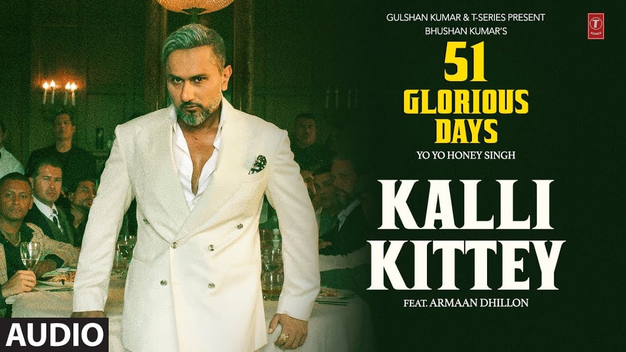 KALLI KITTEY (Audio): YO YO HONEY SINGH | 51 GLORIOUS DAYS