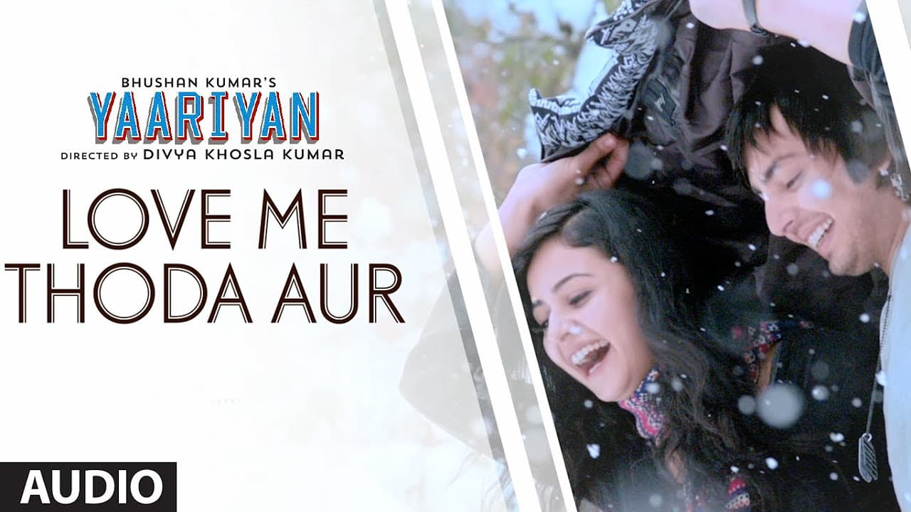 LOVE ME THODA AUR FULL SONG (AUDIO) |YAARIYAN |DIVYA KHOSLA KUMAR | HIMANSH K, RAKUL P | PRITAM
