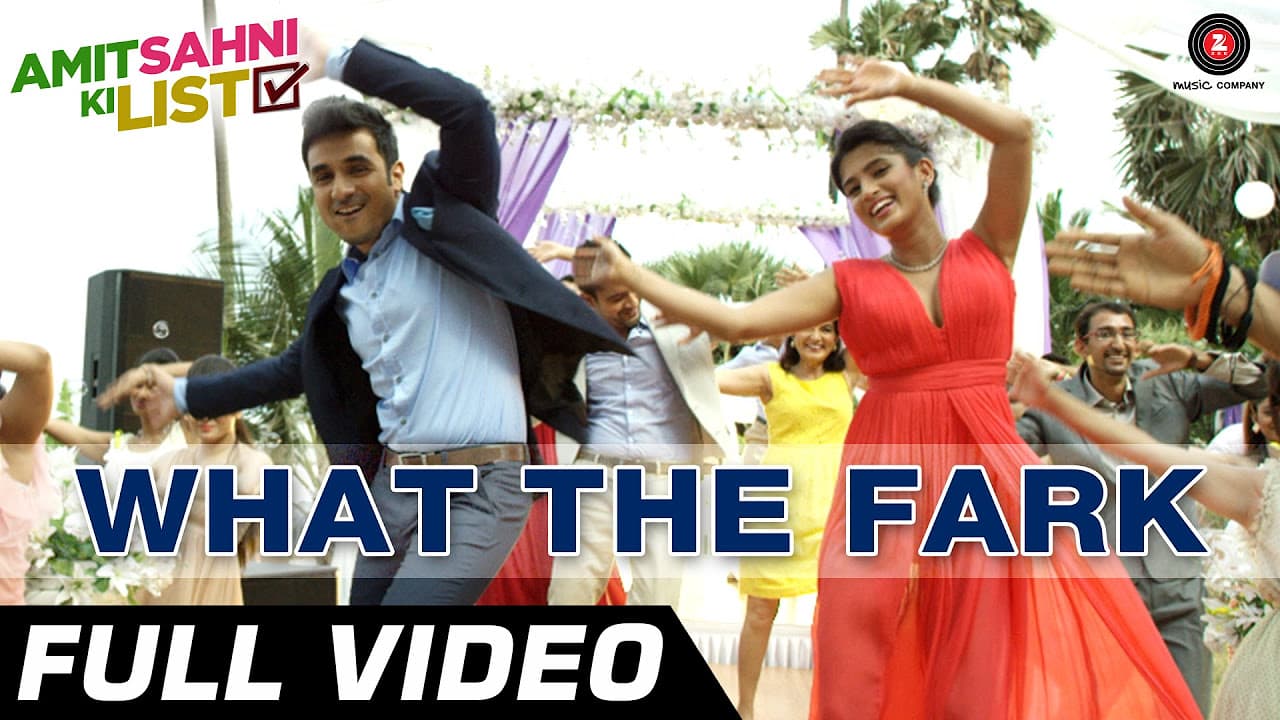 What The Fark Full Video HD | Amit Sahni Ki List | Vir Das, Vega Tamotia, Anindita Nayar