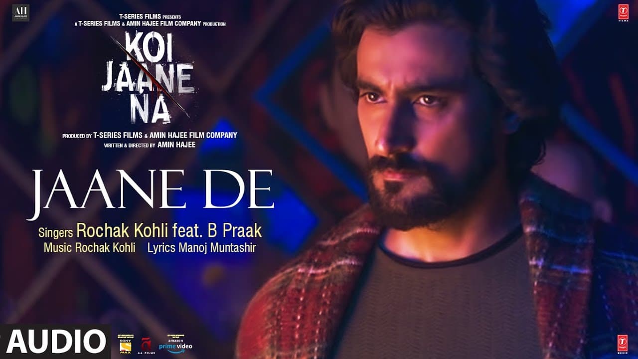 Koi Jaane Na: Jaane De (Audio Song) Rochak Kohli Feat. B Praak | Manoj Muntashir