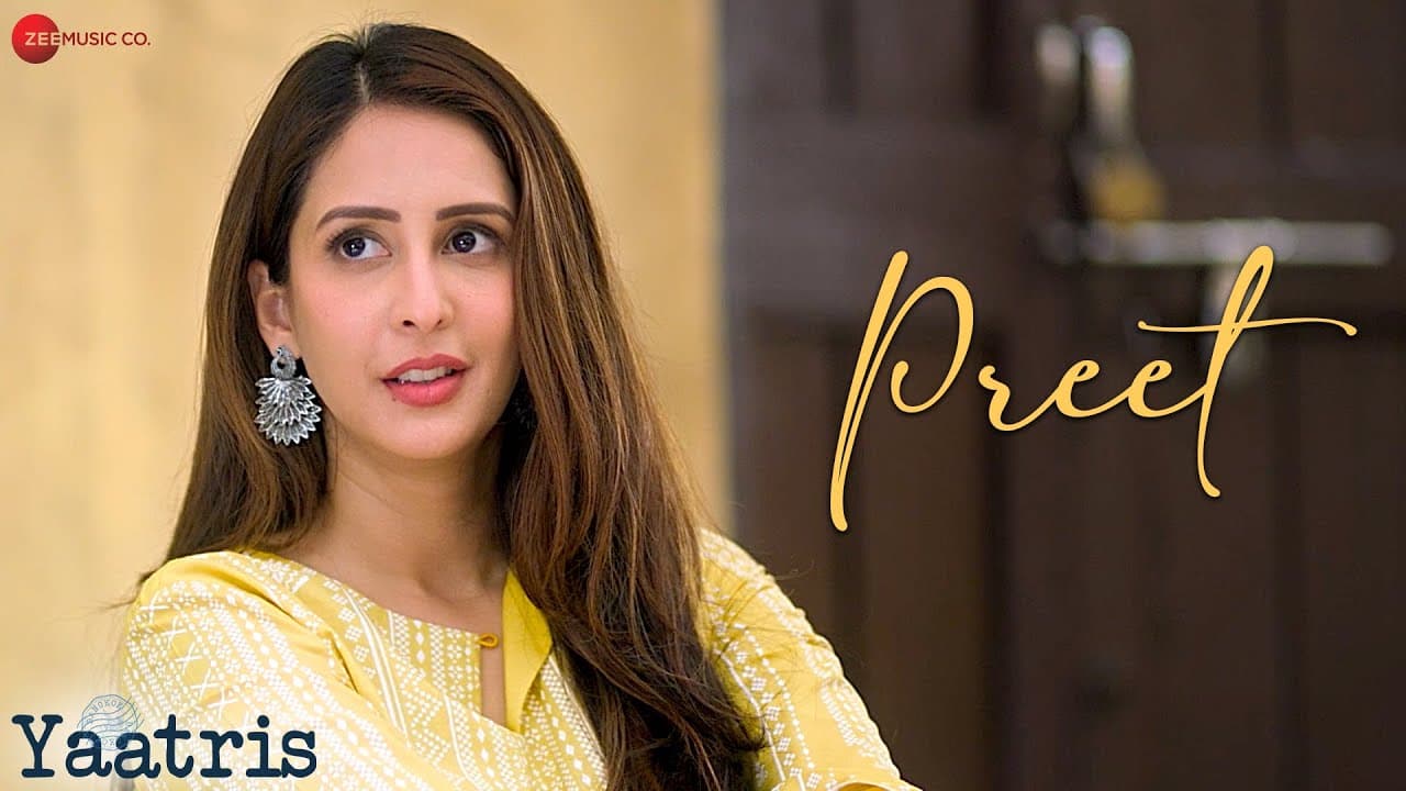 Preet | Yaatris | Anuraag Malhan, Chahatt Khanna | Bhaven Dhanak | Saurabh Kalsi, Bhuvan Ahuja