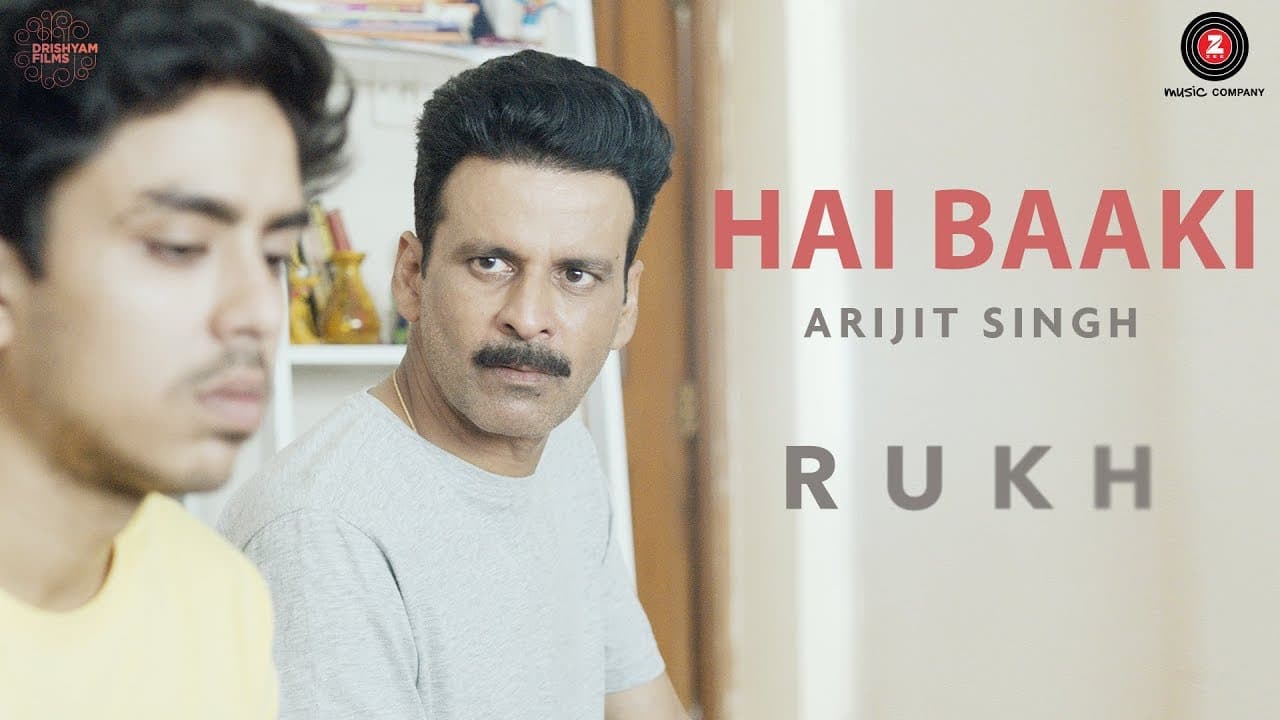 Hai Baaki | Rukh | Manoj Bajpayee, Adarsh, Smita Tambe & Kumud Mishra | Arijit Singh | Amit Trivedi