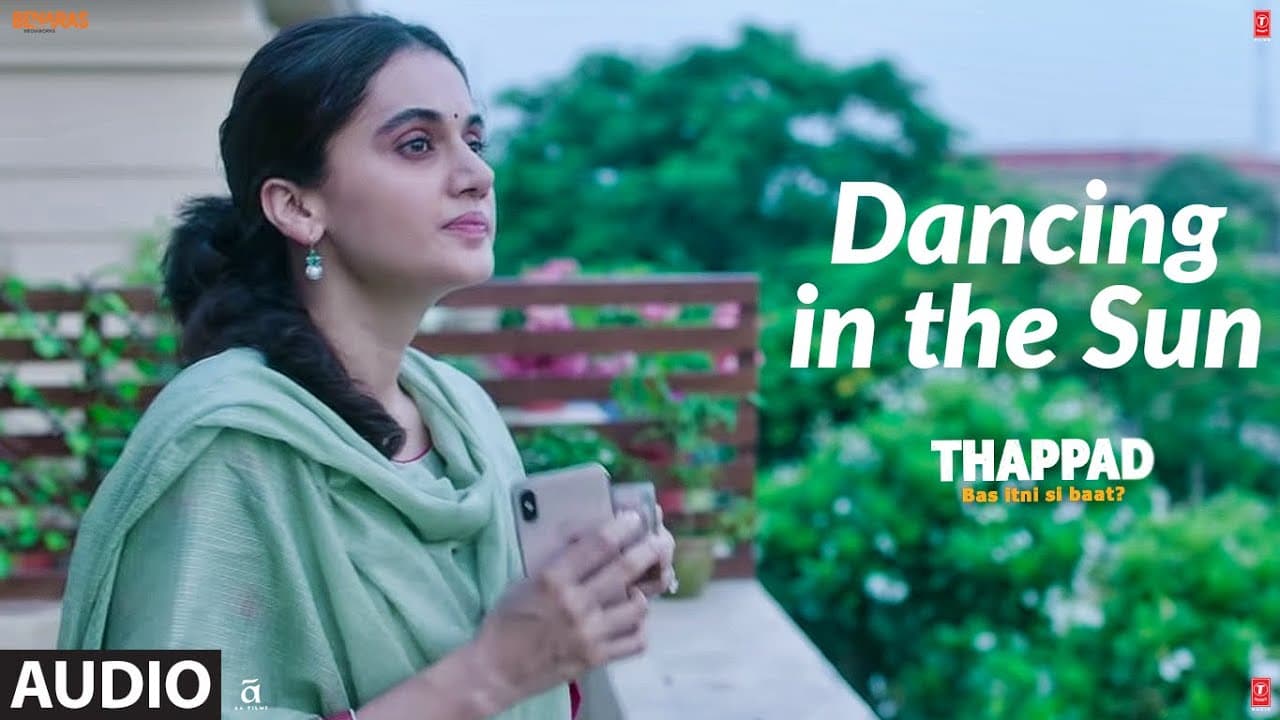 Full Audio: Dancing In The Sun | THAPPAD | Taapsee Pannu | Sharvi Yadav | Anurag Saikia