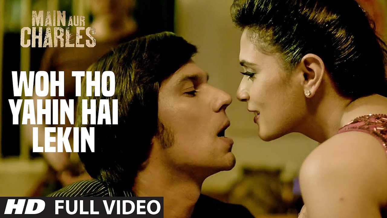Woh Tho Yahin Hai Lekin FULL VIDEO Song | Main Aur Charles | Randeep Hooda | T-Series