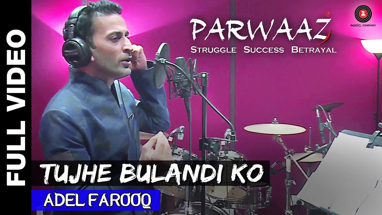 Parwaaz - Tujhe Bulandi Ko | Adel Farooq