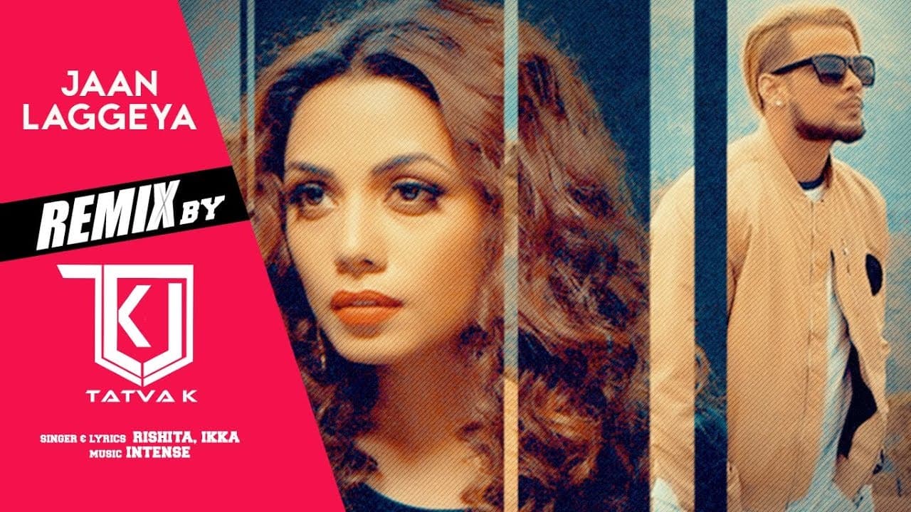 "Jaan Laggeya" Song (Remix) Rishita Feat. IKKA | TatvaK