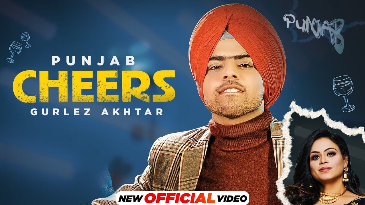 Cheers - PUNJAB x GURLEJ AKHTAR (Official Video) | Latest Punjabi Songs 2023 | New Punjabi Song 2023
