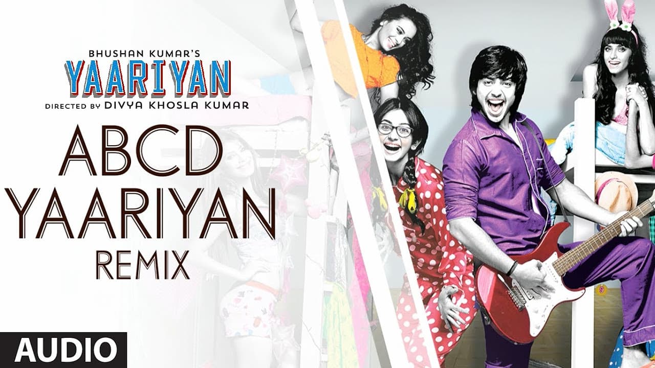 ABCD YAARIYAN (REMIX) FULL SONG (AUDIO) | YAARIYAN | DIVYA KHOSLA KUMAR | HIMANSH KOHLI, RAKUL PREET