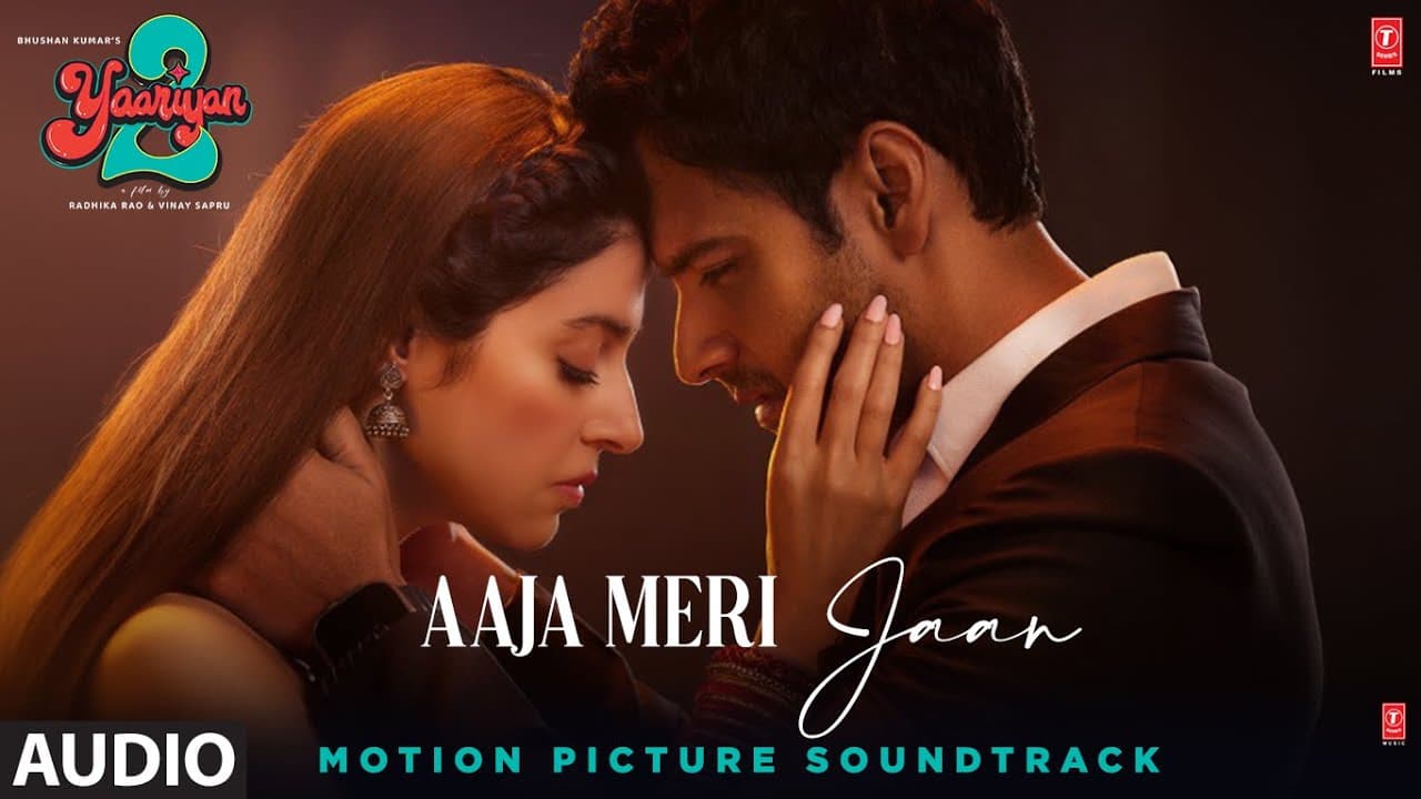 Aaja Meri Jaan (Audio): Yaariyan 2 |  Divya,Yash,Meezaan,Pearl,Anaswara,Warina,Priya | Radhika,Vinay