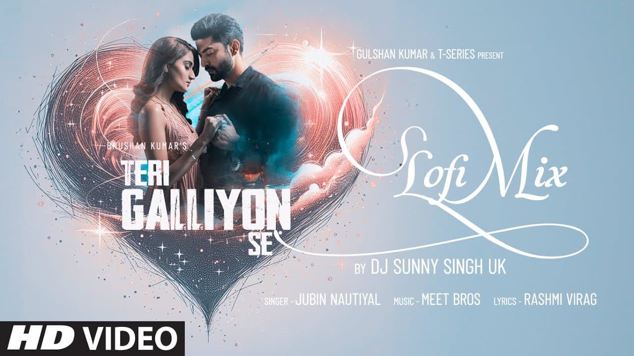 Teri Galliyon Se (Lofi Mix) | Gurmeet Choudhary, Arushi | Jubin Nautiyal | Dj Sunny Singh UK