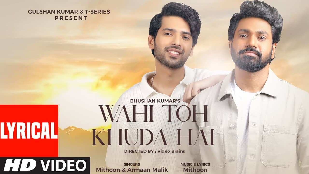 Wahi Toh Khuda Hai (Lyrical) Ft. Mithoon, Armaan Malik | Video Brains | Bhushan Kumar