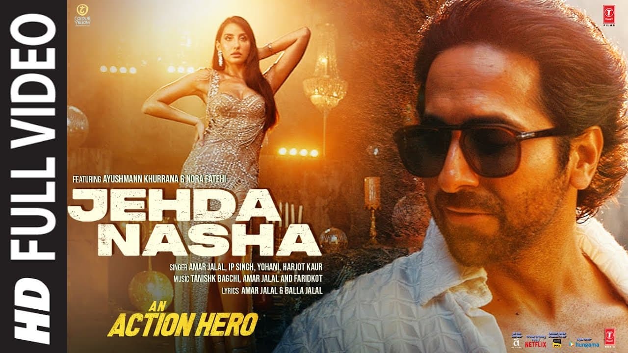 Jehda Nasha(Full Video)An Action Hero | Ayushmann Nora |Tanishk Faridkot Amar IP Singh,Yohani,Harjot
