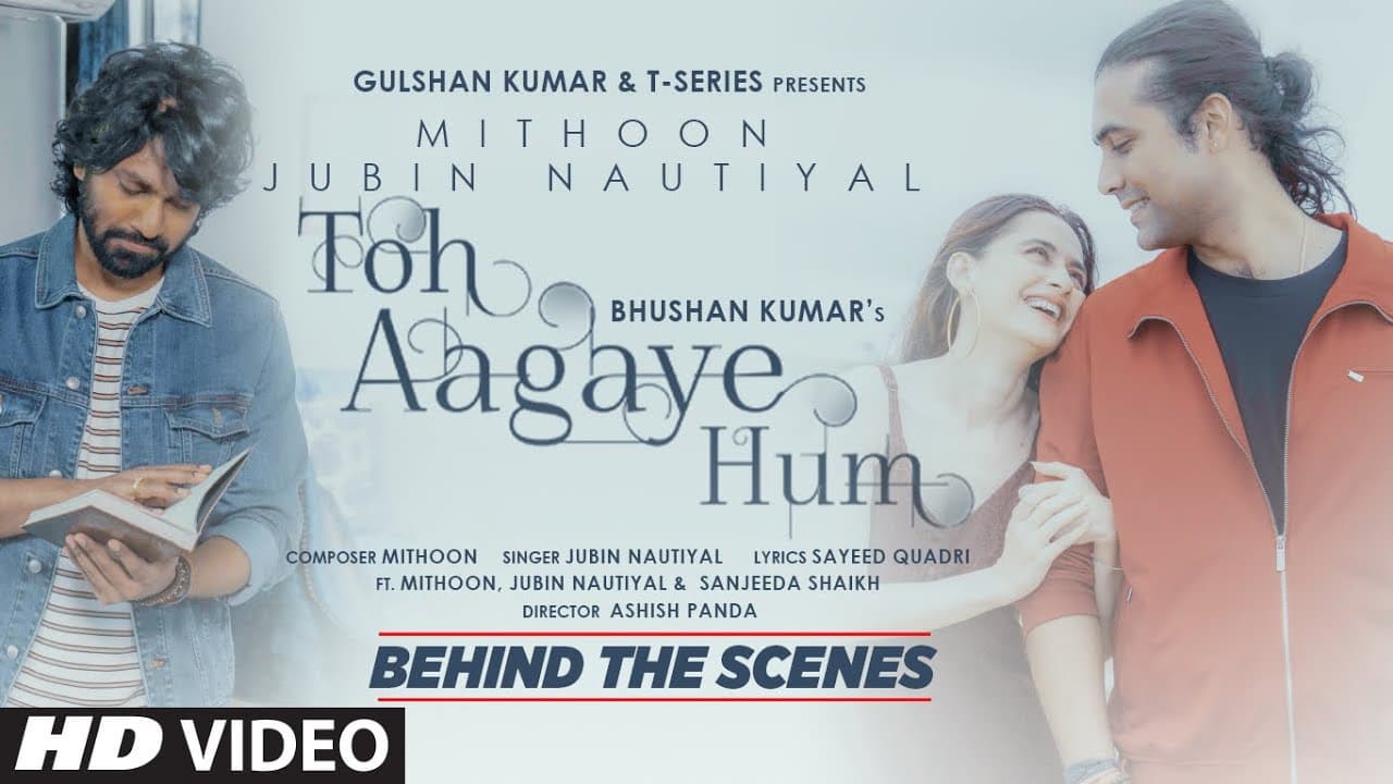 Behind The Scenes - Toh Aagaye Hum | Mithoon Feat Jubin Nautiyal |Sayeed Q, Ashish P | Bhushan Kumar