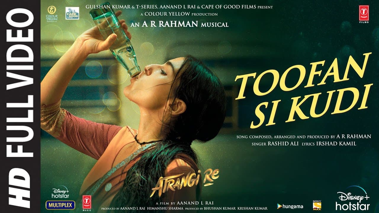 Toofan Si Kudi Full Video|Atrangi Re@ARRahman|Akshay,Sara,Dhanush|Rashid,Aanand L Rai,Bhushan K