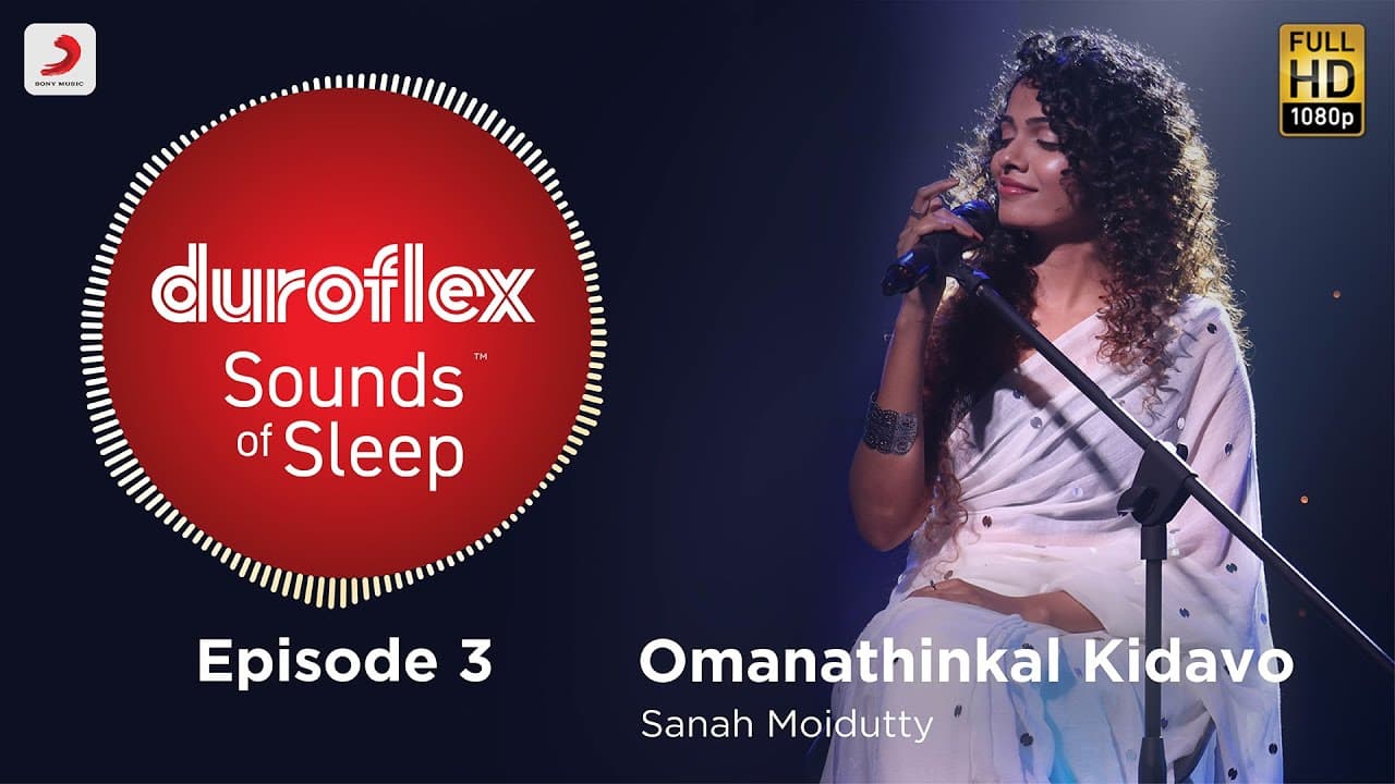 Duroflex Sounds of Sleep – Omanathinkal Kidavo | Sanah Moidutty