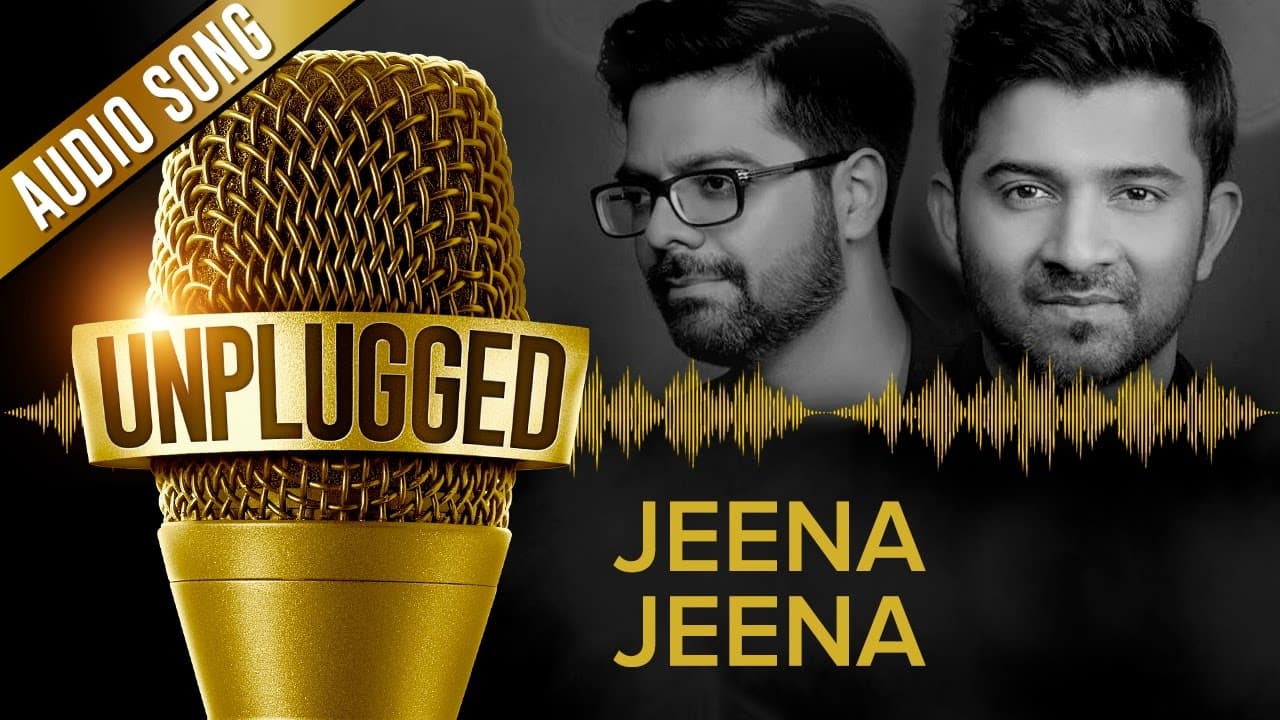 UNPLUGGED Full Audio Song – Jeena Jeena by Sachin - Jigar
