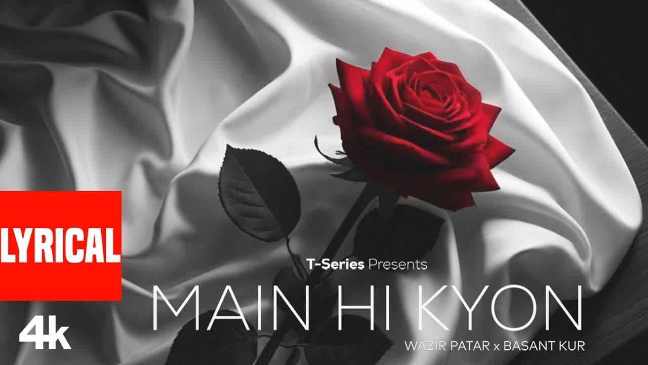 MAIN HI KYON (Lyrical Video): WAZIR PATAR | BASANT KUR | BHUSHAN KUMAR