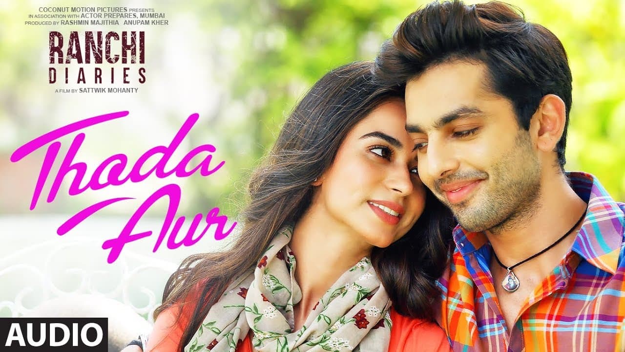 Ranchi Diaries: "Thoda Aur" Audio| Arijit Singh| Palak M Jeet Gannguli | Soundarya Sharma |Himansh