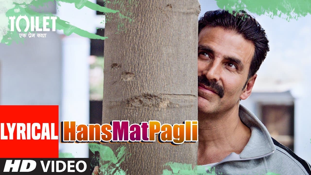 Hans Mat Pagli Video Song With Lyrics | Toilet- Ek Prem Katha | Akshay Kumar, Bhumi | Sonu , Shreya