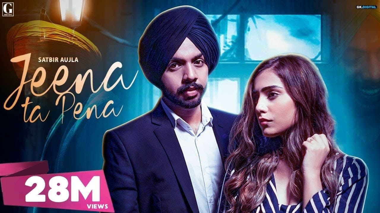 Jeena Ta Pena : Satbir Aujla ( Full Song ) Punjabi songs | Geet MP3
