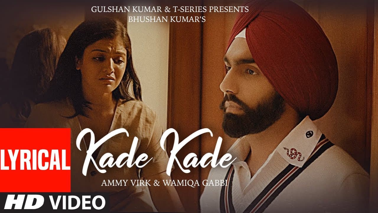 Kade Kade (Lyrical) | Ammy Virk,Wamiqa Gabbi |Avvy Sra,Happy Raikoti |Arvindr Khaira| Bhushan Kumar