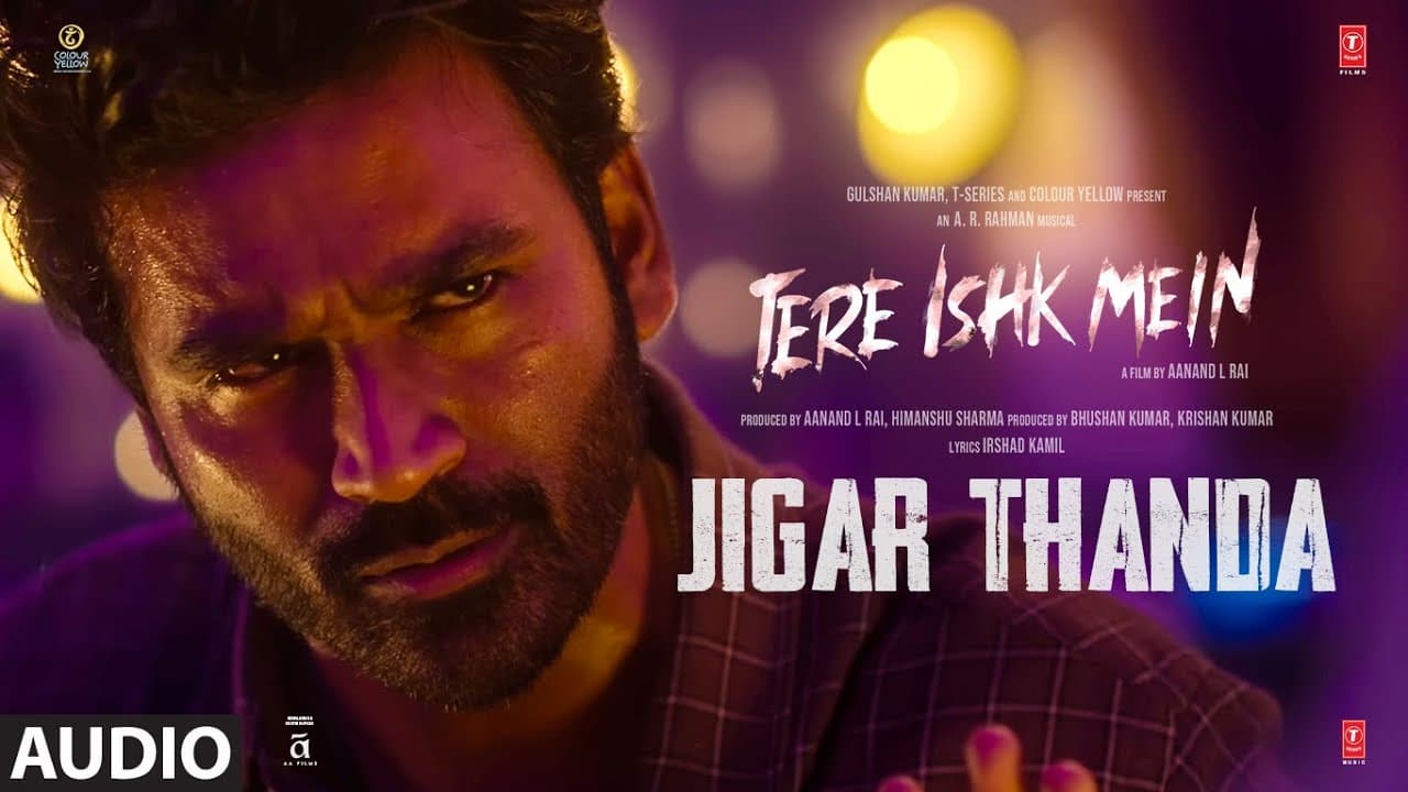 Tere Ishk Mein: Jigar Thanda (Audio) | Dhanush, Kriti | AR Rahman | Darshan Raval | Irshad Kamil