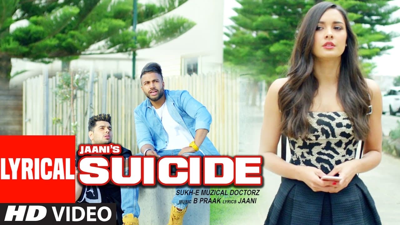 Sukhe : SUICIDE Lyrical  Video Song | T-Series | New Songs 2016 | Jaani | B Praak