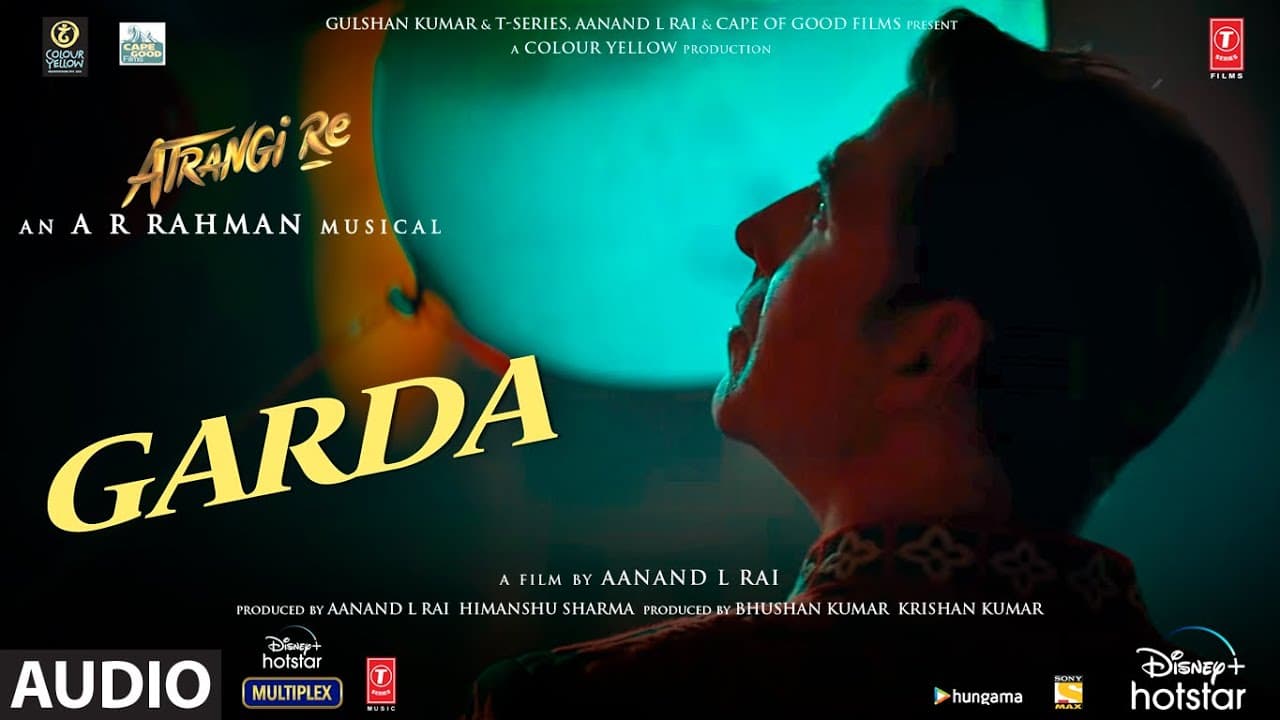 Atrangi Re: Garda (Audio) | @ARRahman| Akshay K,Sara A K,Dhanush,Daler M|Aanand L Rai, Bhushan K