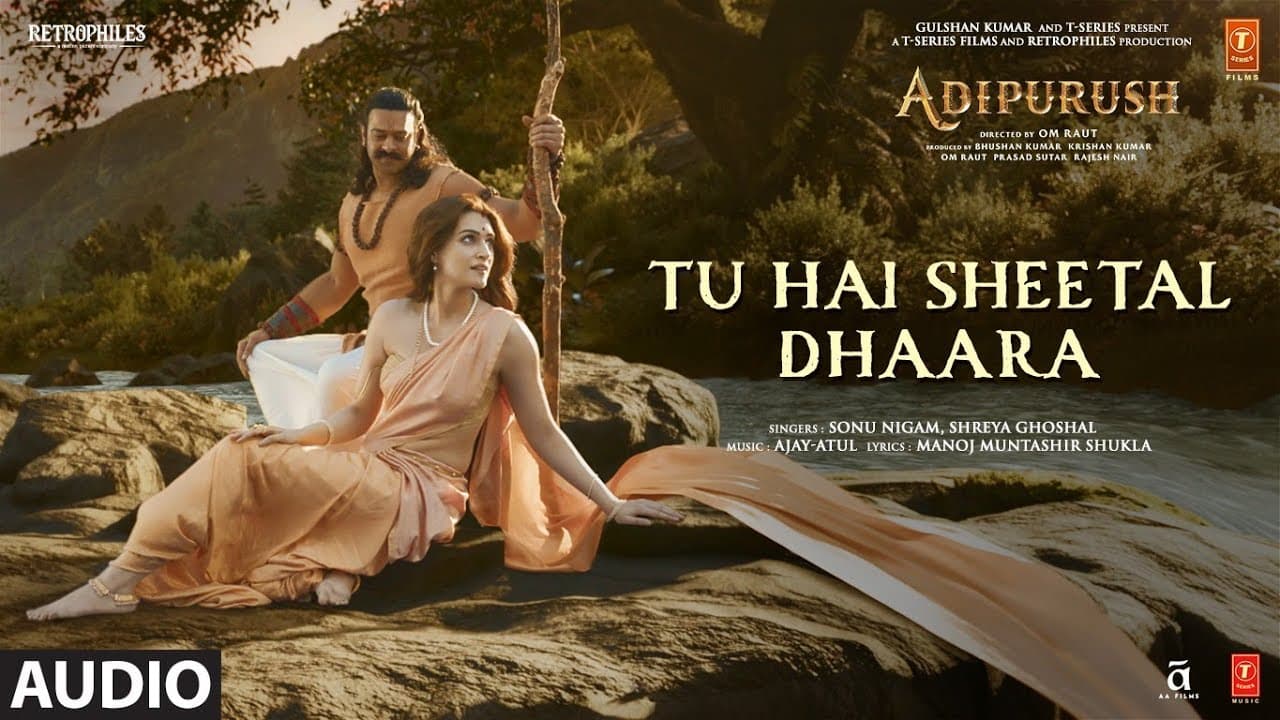 Tu Hai Sheetal Dhaara | Adipurush | Prabhas |Ajay - Atul | Sonu,Shreya| Manoj M |Om Raut | Bhushan K