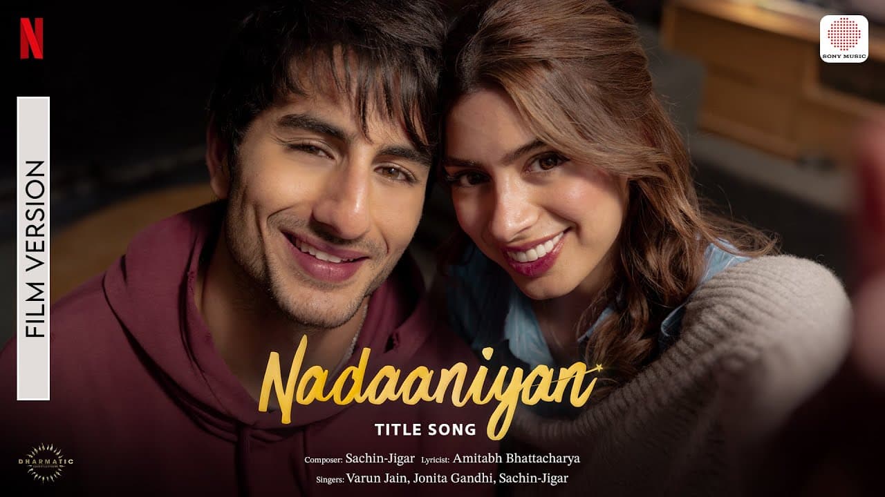 Nadaaniyan Title Song | Film Version | Khushi Kapoor, Ibrahim Ali Khan | Sachin-Jigar, Varun, Jonita