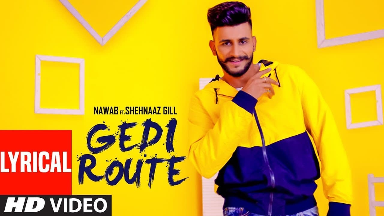 Gedi Route: Nawab (Lyrical) Shehnaaz Gill | Mista Baaz | Mandeep Maavi | Latest Punjabi Songs 2019