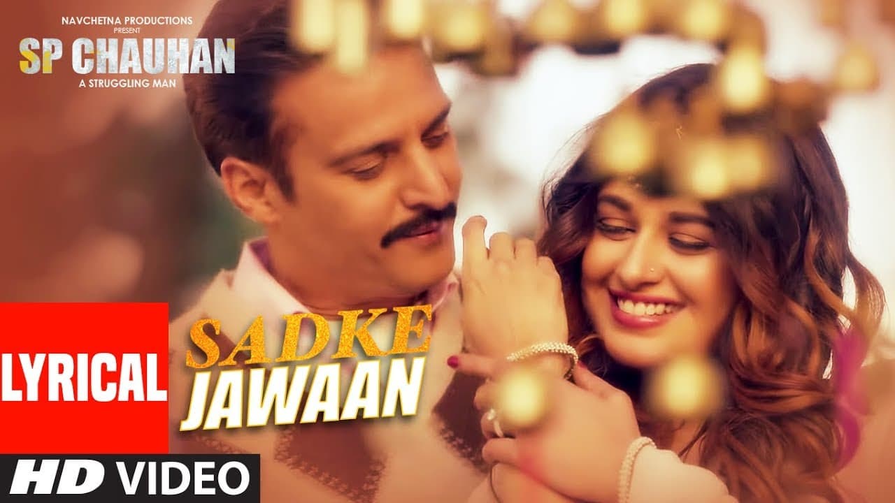 LYRICAL: Sadke Jawaan | SP CHAUHAN | Jimmy Shergill, Yuvika Chaudhary | Palak Muchhal , Kamal Khan