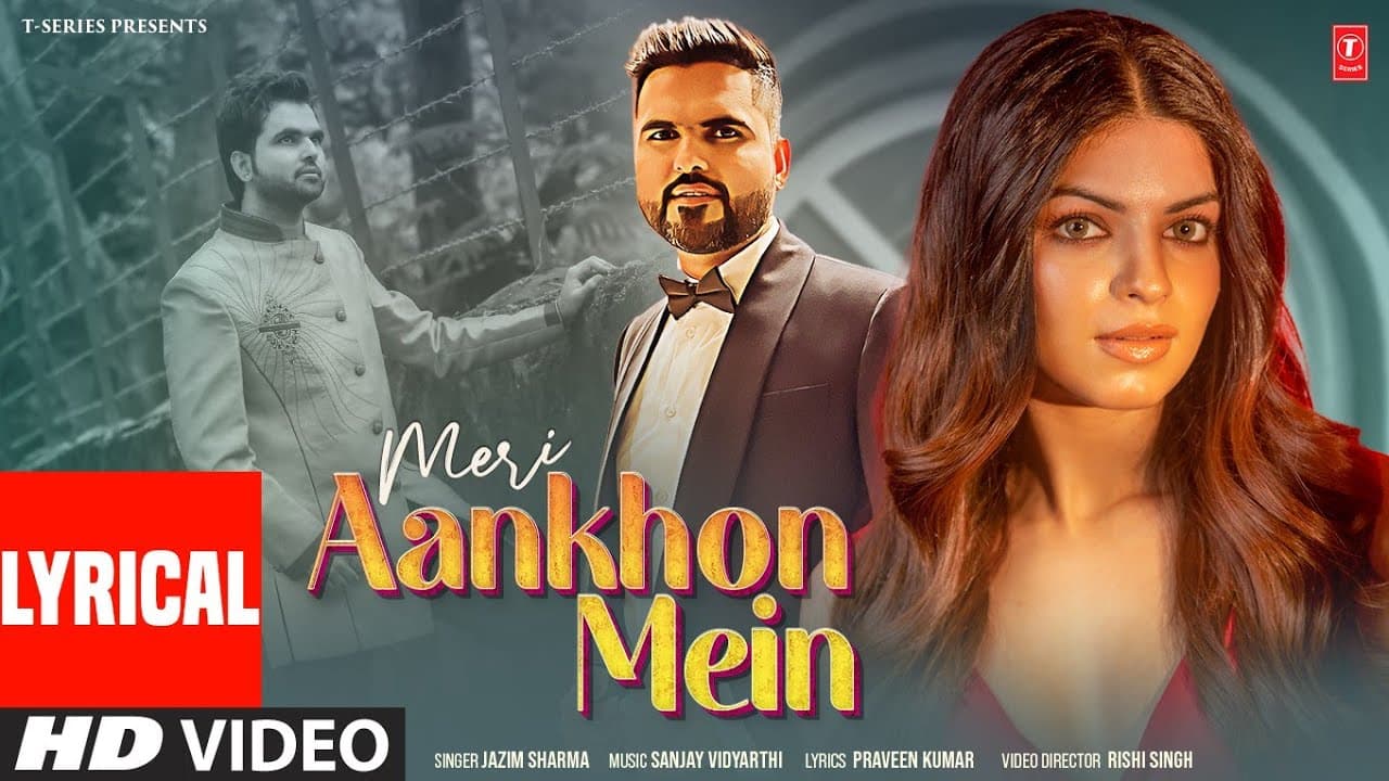 Meri Aankhon Mein (Lyrical) By Jazim Sharma | Pratyaksha Arora | Sanjay Vidyarthi | Praveen Kumar