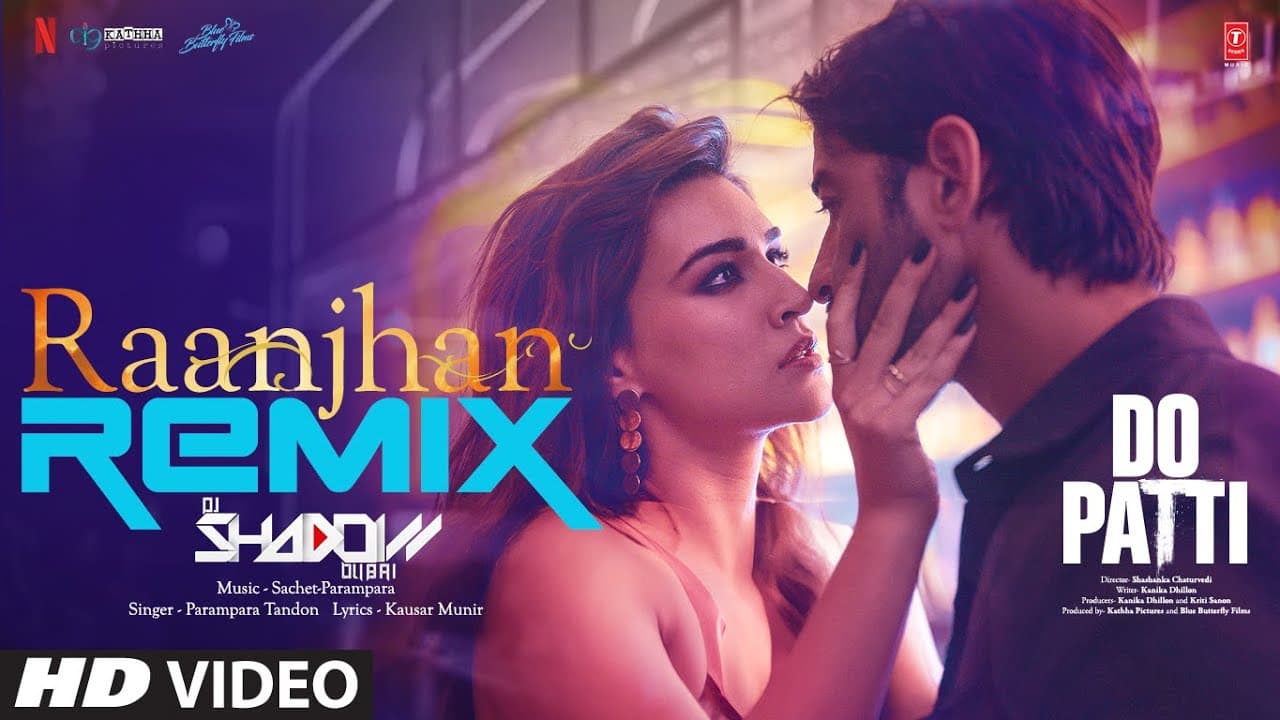 Raanjhan (Remix): Kriti Sanon, Shaheer S | Parampara Tandon | Sachet-Parampara | Dj Shadow Dubai