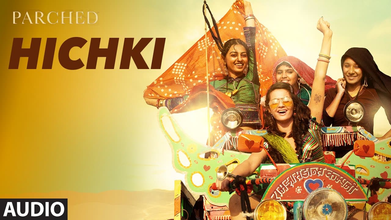 HICHKI Full Song ( Audio) | PARCHED | Radhika ,Tannishtha, Surveen & Adil Hussain | T-Series