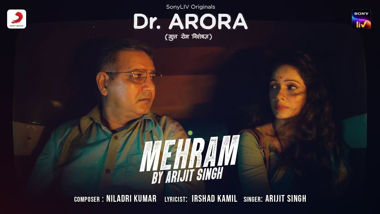 Mehram | Arijit Singh | Dr. Arora | Imtiaz Ali | Niladri Kumar | Irshad Kamil | SonyLIV Originals