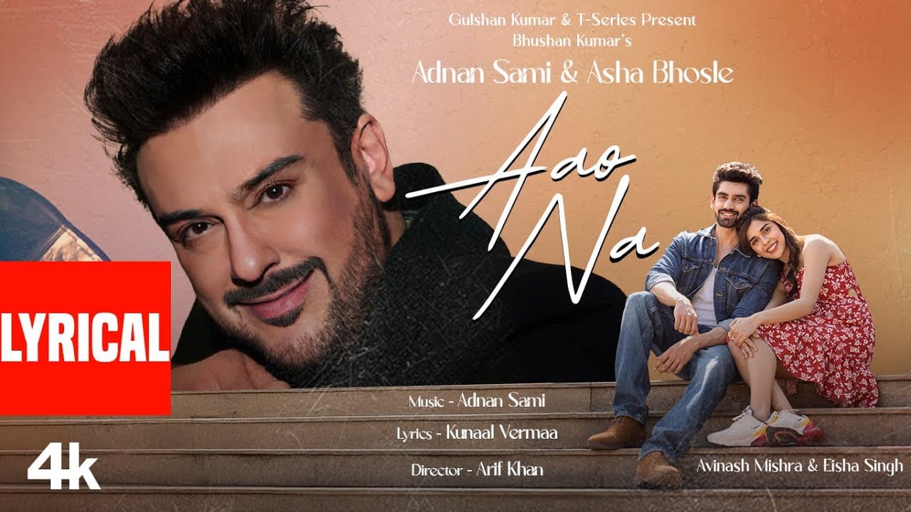 Aao Na (Lyrical Video): Adnan Sami, Asha Bhosle | Avinash Mishra, Eisha Singh | Kunaal Vermaa
