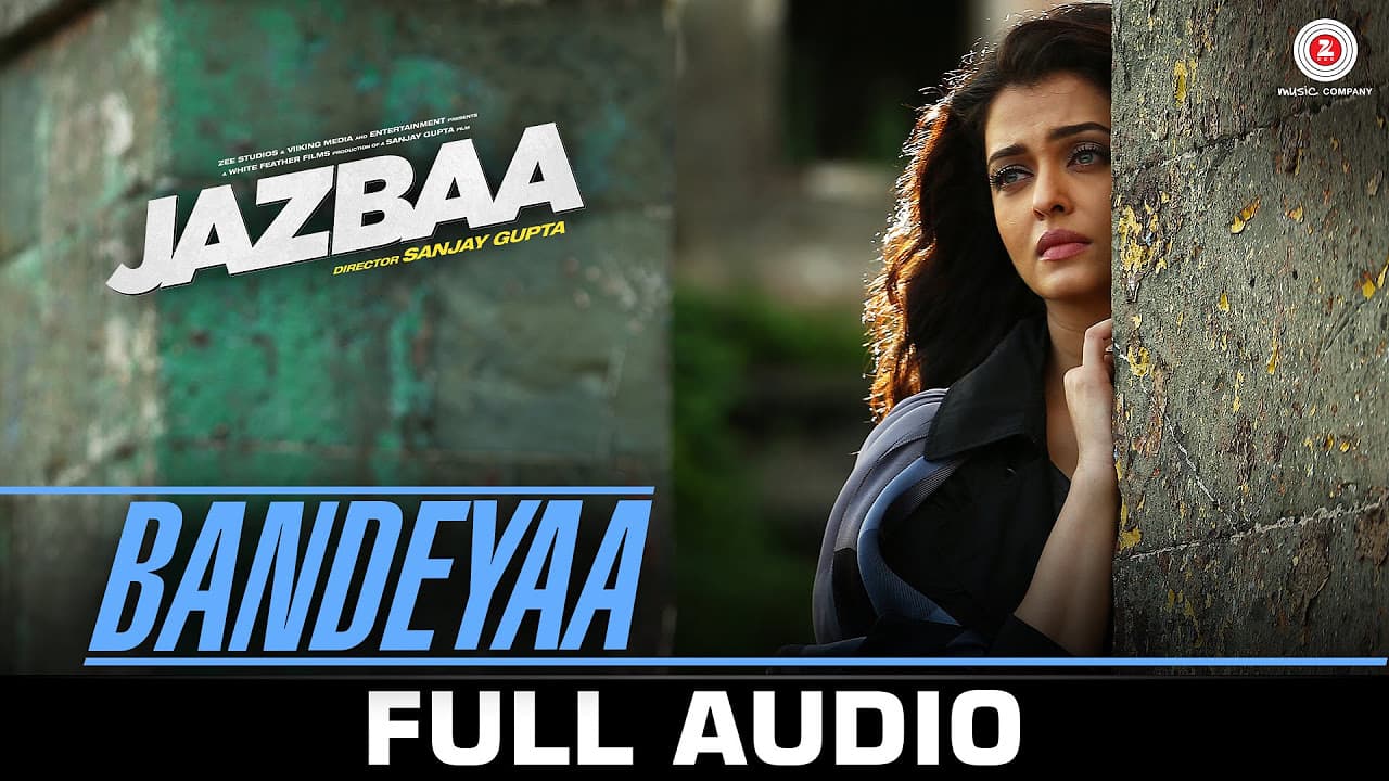 Bandeyaa - Jazbaa | Full Song |  Aishwarya Rai Bachchan & Irrfan | Jubin | Amjad - Nadeem