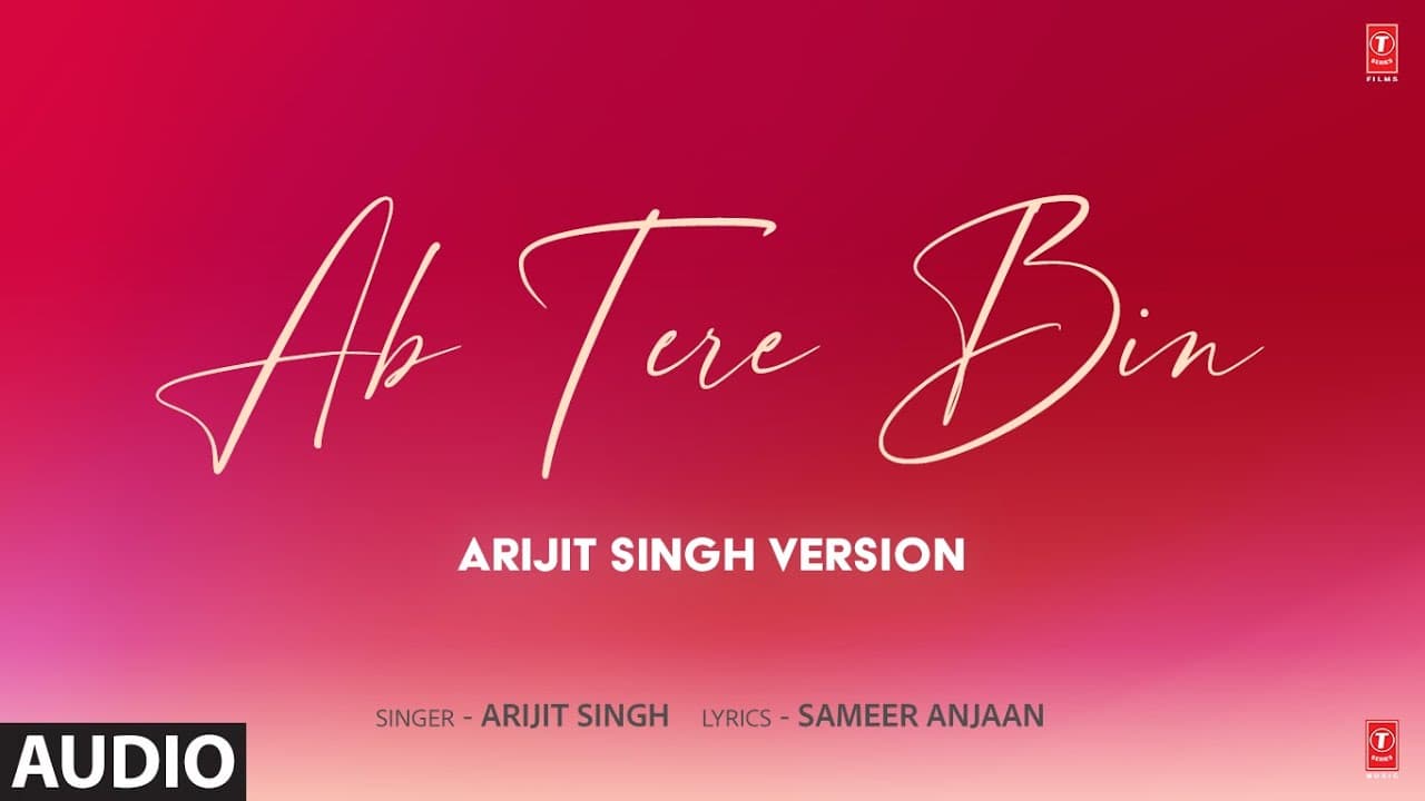 Ab Tere Bin (Arijit Singh Version) (Audio) | Sameer Anjaan | T-Series